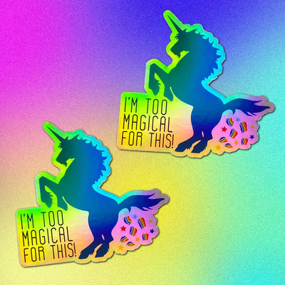 I'm Too Magical For This! | Funny Stickers  Twisted Wares  Paper Skyscraper Gift Shop Charlotte