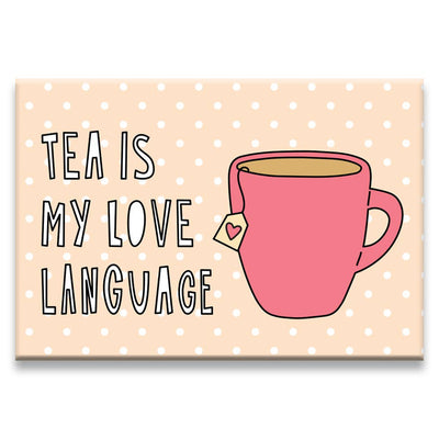 Tea Is My Love Language - fridge magnet Magnets Near Modern Disaster  Paper Skyscraper Gift Shop Charlotte