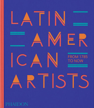 Latin American Artists: From 1785 to Now by Phaidon Editors | Hardcover BOOK Phaidon  Paper Skyscraper Gift Shop Charlotte