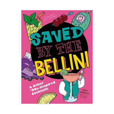 Saved by the Bellini: & Other 90s-Inspired Cocktails by John deBary | Hardcover BOOK Ingram Books  Paper Skyscraper Gift Shop Charlotte