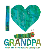 I Love Grandpa with the Very Hungry Caterpillar by Eric Carle | Hardcover BOOK Harper Collins  Paper Skyscraper Gift Shop Charlotte