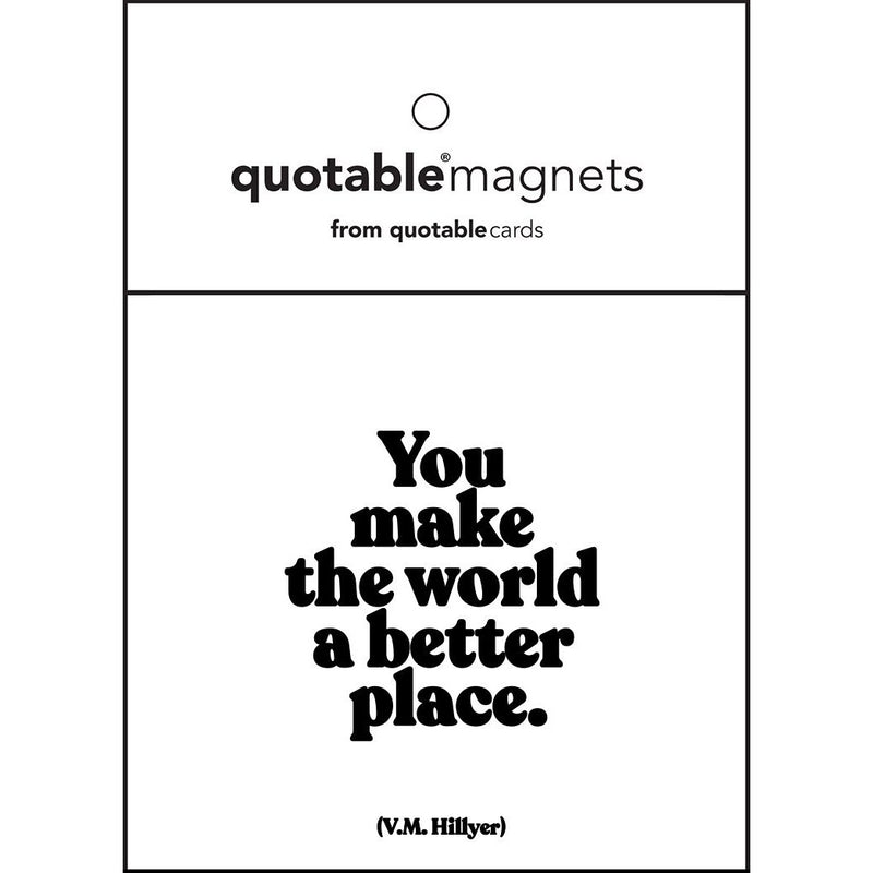 Magnet You Make the World a Better Place Magnets quotable cards  Paper Skyscraper Gift Shop Charlotte