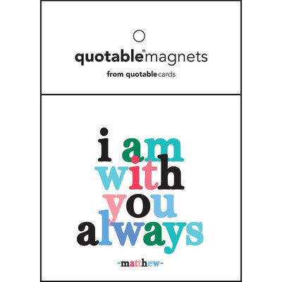 Magnet | I am with you Always Magnets Quotable Cards  Paper Skyscraper Gift Shop Charlotte