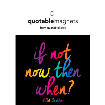 Magnet | If Not Now Magnets Quotable Cards  Paper Skyscraper Gift Shop Charlotte