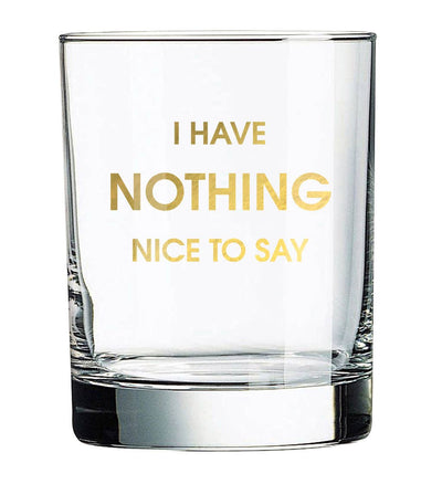 I Have Nothing Nice to Say Rocks Glass Glassware Chez Gagné  Paper Skyscraper Gift Shop Charlotte