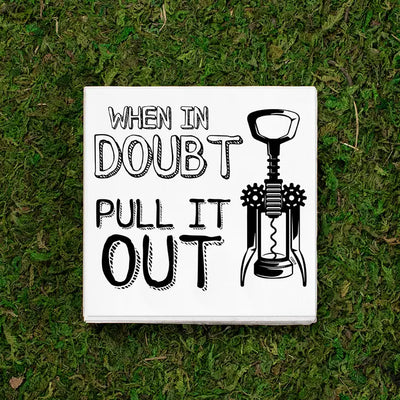 Cocktail Napkins | When In Doubt, Pull It Out