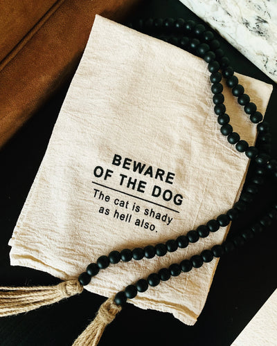Kitchen Tea Towel | Beware of the dog. The cat is shady as hell also. Kitchen Ellembee Home  Paper Skyscraper Gift Shop Charlotte