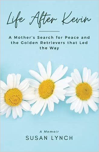 Life After Kevin: A Mother's Search for Peace and the Golden Retrievers that Led the Way by Susan Lynch | Paperback BOOK Ingram Books  Paper Skyscraper Gift Shop Charlotte