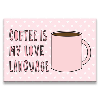 Coffee Is My Love Language - fridge magnet Magnets Near Modern Disaster  Paper Skyscraper Gift Shop Charlotte