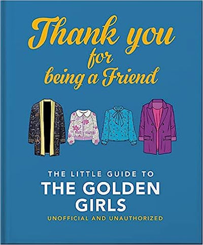 Thank You for Being a Friend: The Little Guide to the Golden Girls by Orange Hippo | Hardcover BOOK Ingram Books  Paper Skyscraper Gift Shop Charlotte