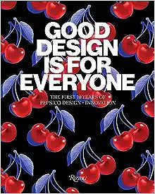 Good Design Is for Everyone: The First 10 Years of Pepsico Design + Innovation by PepsiCo | Hardcover BOOK Penguin Random House  Paper Skyscraper Gift Shop Charlotte