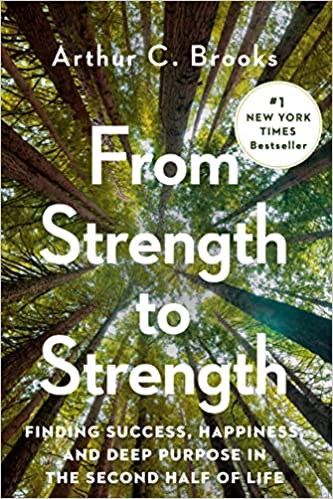 From Strength to Strength: Finding Success, Happiness, and Deep Purpose in the Second Half of Life by Arthur C Brooks | Hardcover BOOK Penguin Random House  Paper Skyscraper Gift Shop Charlotte