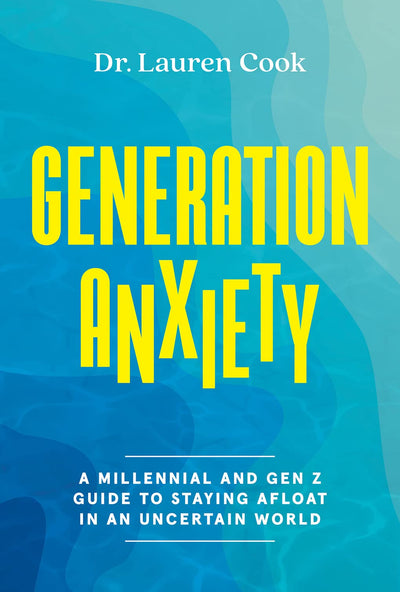 Generation Anxiety: A Millennial and Gen Z Guide to Staying Afloat in an Uncertain World by Dr. Lauren Cook | Hardcover BOOK Abrams  Paper Skyscraper Gift Shop Charlotte