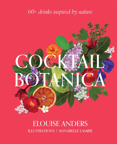 Cocktail Botanica: 60+ Drinks Inspired by Nature by Elouise Anders | Hardcover BOOK Penguin Random House  Paper Skyscraper Gift Shop Charlotte