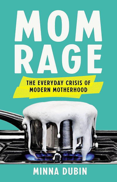 Mom Rage: The Everyday Crisis of Modern Motherhood by Minna Dubin | Hardcover BOOK Hachette  Paper Skyscraper Gift Shop Charlotte