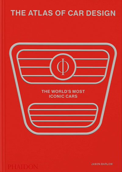 The Atlas of Car Design: The World's Most Iconic Cars by Jason Barlow | Hardcover