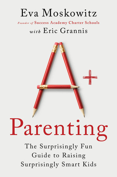 A+ Parenting: The Surprisingly Fun Guide to Raising Surprisingly Smart Kids by Eva Moskowitz | Hardcover BOOK Harper Collins  Paper Skyscraper Gift Shop Charlotte