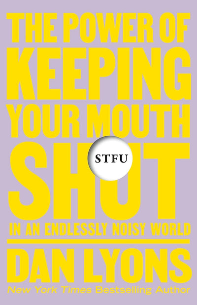 Stfu: The Power of Keeping Your Mouth Shut in an Endlessly Noisy World by Dan Lyons | Hardcover BOOK MacMillian  Paper Skyscraper Gift Shop Charlotte