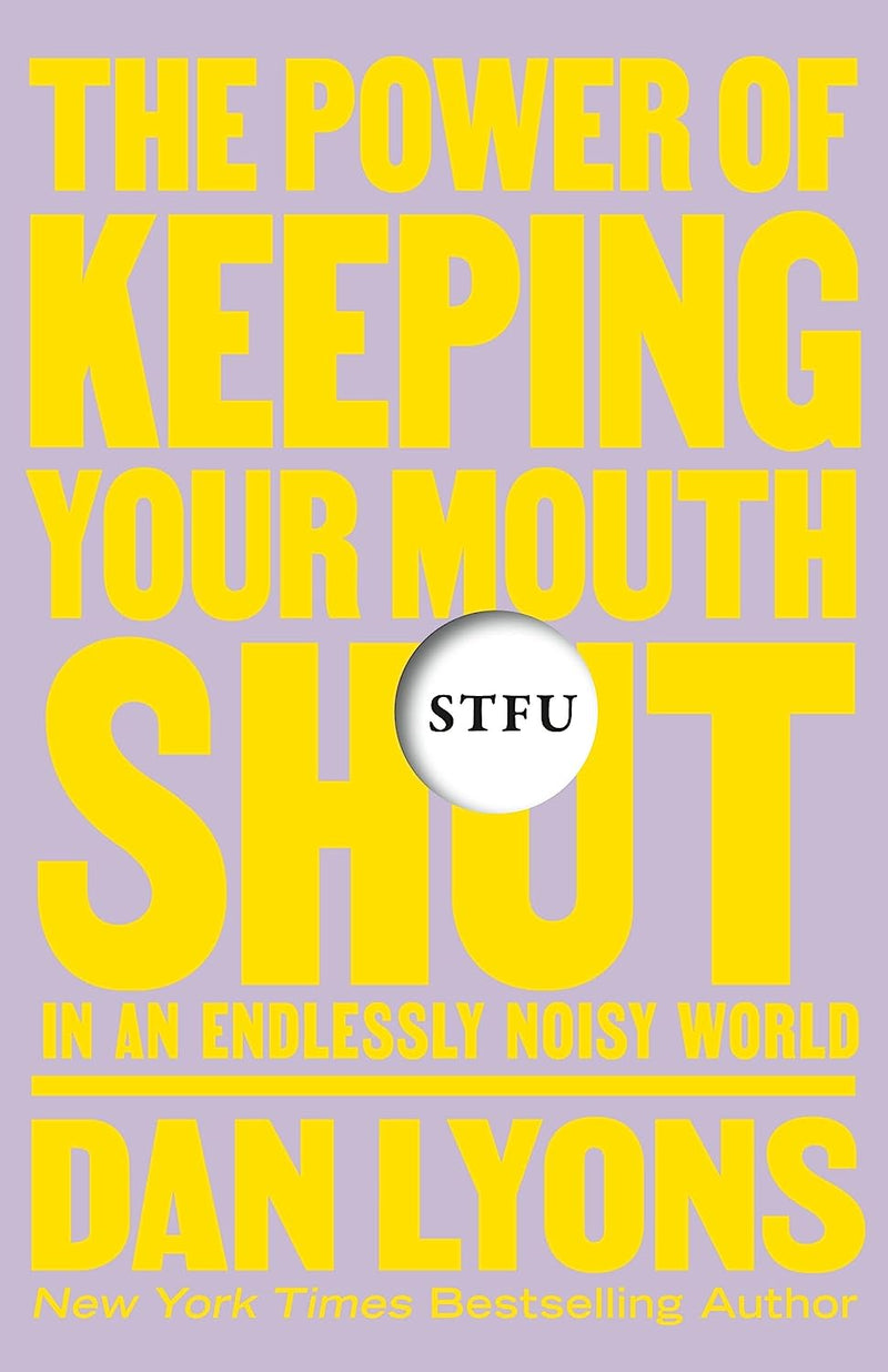 Stfu: The Power of Keeping Your Mouth Shut in an Endlessly Noisy World by Dan Lyons | Hardcover BOOK MacMillian  Paper Skyscraper Gift Shop Charlotte