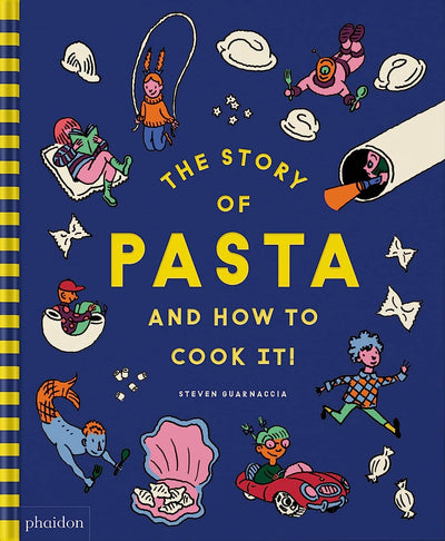 The Story of Pasta and How to Cook It! by Steven Guarnaccia | Hardcover BOOK Phaidon  Paper Skyscraper Gift Shop Charlotte