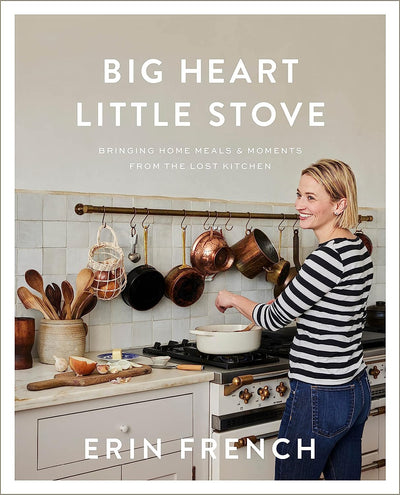 Big Heart Little Stove: Bringing Home Meals & Moments from the Lost Kitchen by Erin French | Hardcover BOOK MacMillian  Paper Skyscraper Gift Shop Charlotte