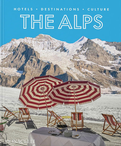 The Alps: Hotels, Destinations, Culture by Sebastian Schöllgen | Hardcover BOOK Phaidon  Paper Skyscraper Gift Shop Charlotte