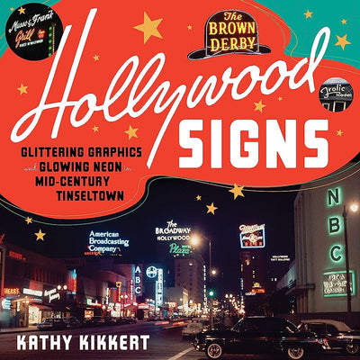 Hollywood Signs: Glittering Graphics and Glowing Neon in Mid-Century Tinseltown BOOK Gibbs Smith  Paper Skyscraper Gift Shop Charlotte