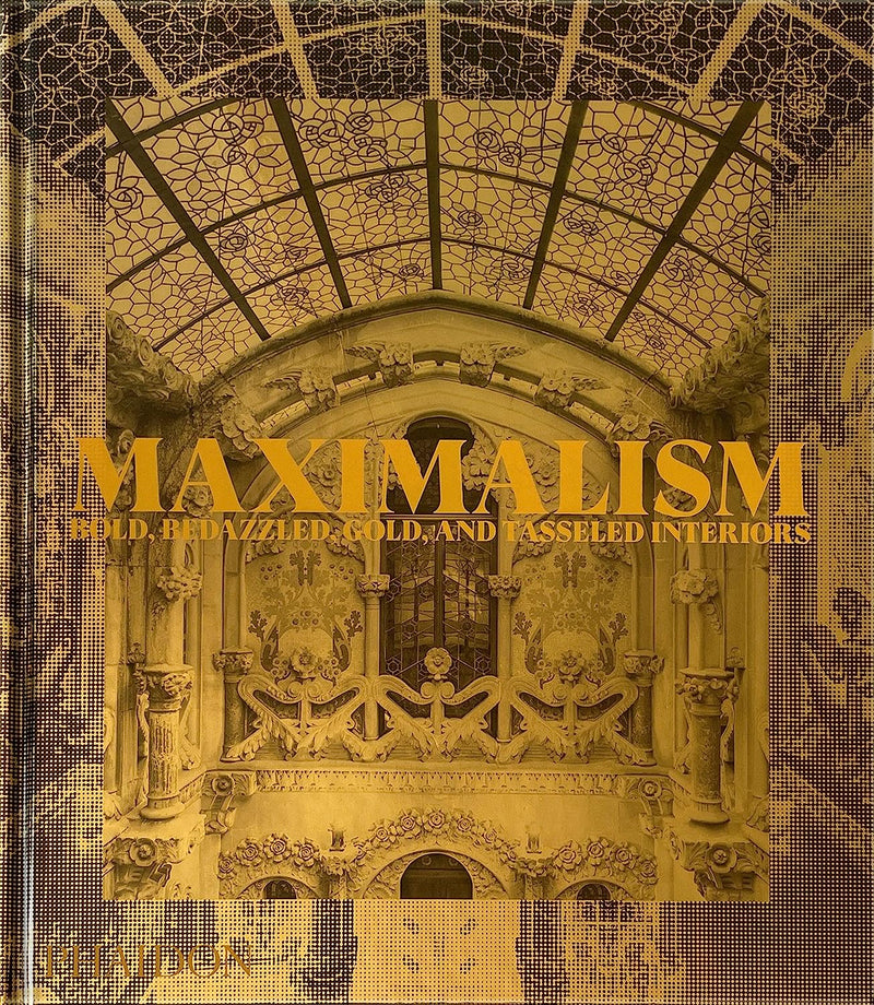 Maximalism: Bold, Bedazzled, Gold, and Tasseled Interiors by Phaidon Editors | Hardcover BOOK Phaidon  Paper Skyscraper Gift Shop Charlotte