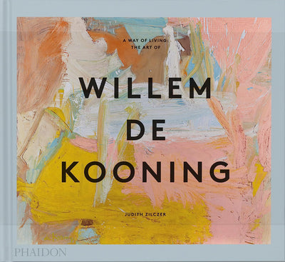 A Way of Living: The Art of Willem de Kooning by Judith Zilczer | Hardcover BOOK Phaidon  Paper Skyscraper Gift Shop Charlotte