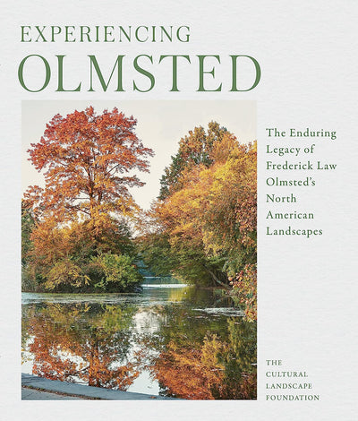 Experiencing Olmsted: The Enduring Legacy of Frederick Law Olmsted's North American Landscapes BOOK Hachette  Paper Skyscraper Gift Shop Charlotte