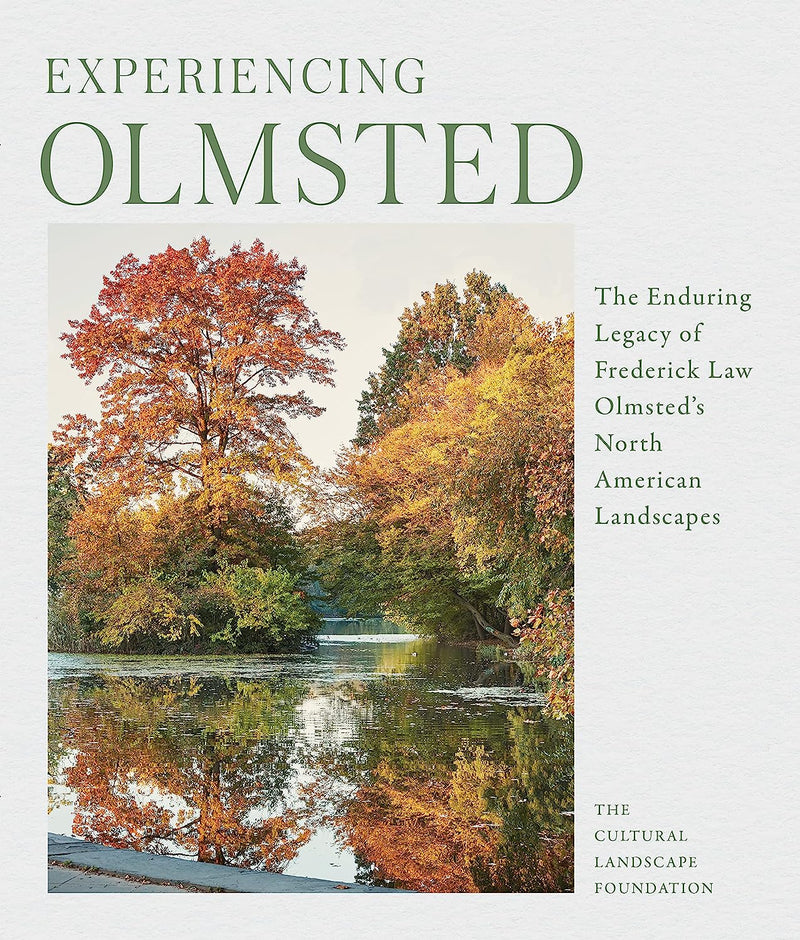 Experiencing Olmsted: The Enduring Legacy of Frederick Law Olmsted&