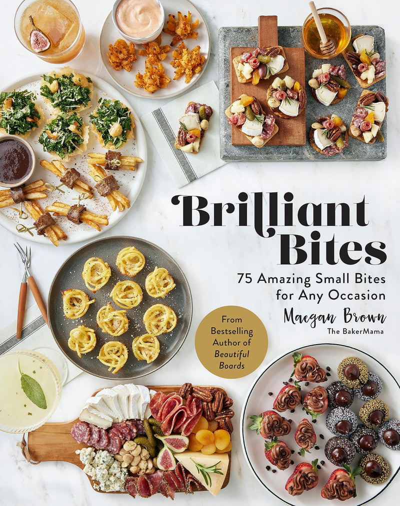 Brilliant Bites: 75 Amazing Small Bites for Any Occasion by Maegan Brown | Hardcover BOOK Ingram Books  Paper Skyscraper Gift Shop Charlotte