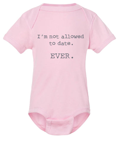 Pink Onesie - 12M | I'M NOT ALLOWED TO DATE EVER Baby Ellembee Home  Paper Skyscraper Gift Shop Charlotte