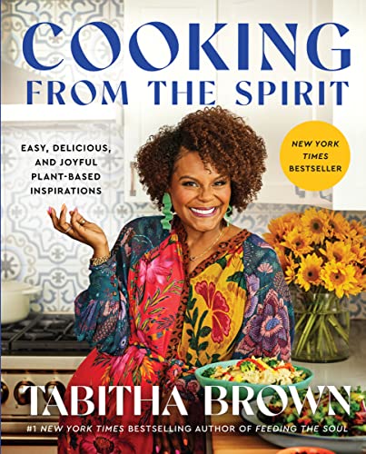Cooking from the Spirit: Easy, Delicious, and Joyful Plant-Based Inspirations (Feeding the Soul Book) by Tabitha Brown | Hardcover