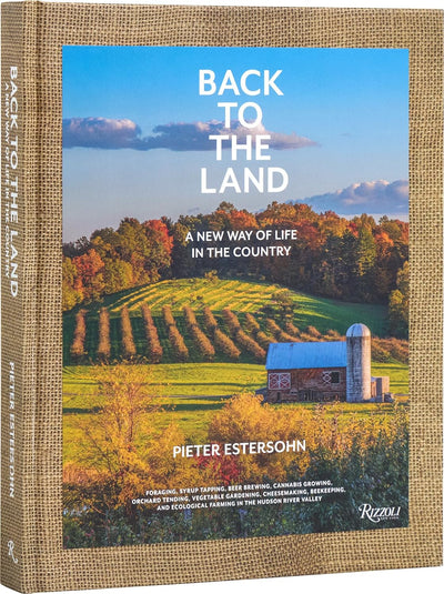 Back to the Land: A New Way of Life in the Country: Foraging, Cheesemaking, Beekeeping, Syrup Tapping, Beer Brewing, Orchard Tending , Vegetable ... Ecological Farming in the Hudson River Valley | Hardcover BOOK Penguin Random House  Paper Skyscraper Gift Shop Charlotte