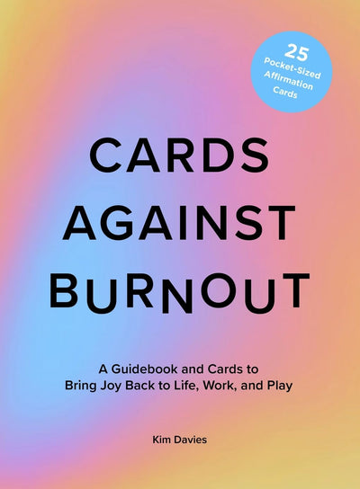 Cards Against Burnout: A Guidebook and Cards to Bring Joy Back to Life, Work, and Play | Hardcover BOOK Abrams  Paper Skyscraper Gift Shop Charlotte