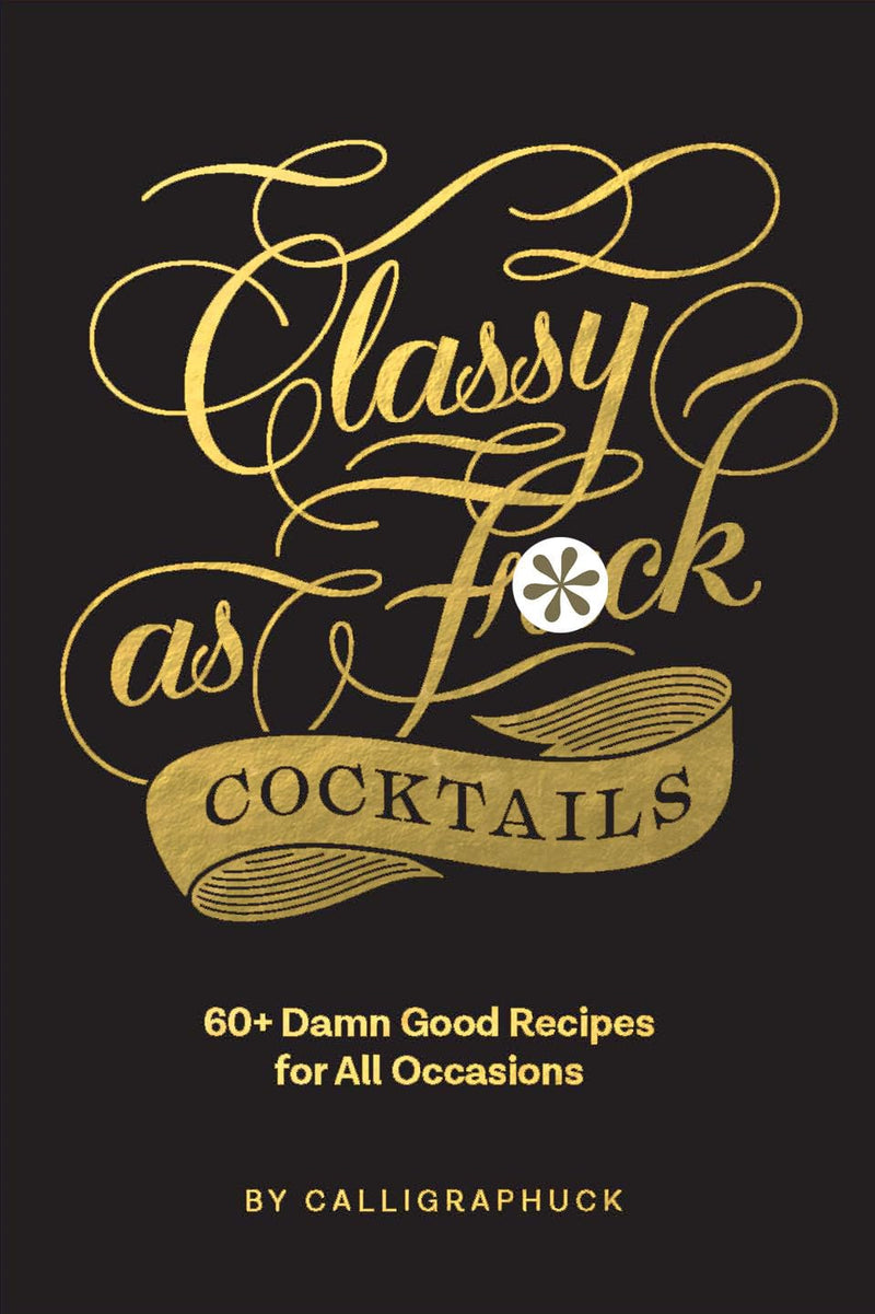 Classy as Fuck Cocktails: 60+ Damn Good Recipes for All Occasions | Hardcover BOOK Chronicle  Paper Skyscraper Gift Shop Charlotte