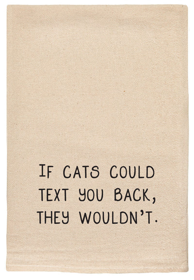 Tea Towels | If cats could text you back they wouldn't snarky Dish Towels Ellembee Home  Paper Skyscraper Gift Shop Charlotte