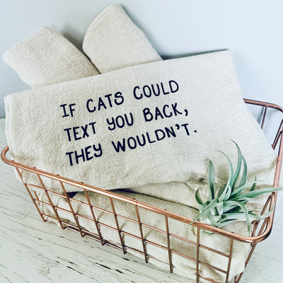 Tea Towels | If cats could text you back they wouldn't snarky Dish Towels Ellembee Home  Paper Skyscraper Gift Shop Charlotte