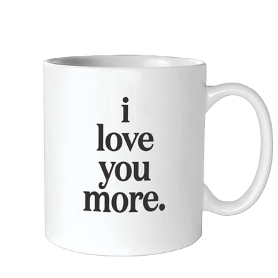 Mug I Love You More  Quotable Cards  Paper Skyscraper Gift Shop Charlotte