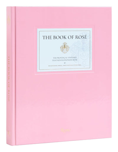 The Book of Rosé: The Provençal Vineyard That Revolutionized Rosé By Whispering Angel and Château D'Esclans | Hardcover BOOK Penguin Random House  Paper Skyscraper Gift Shop Charlotte