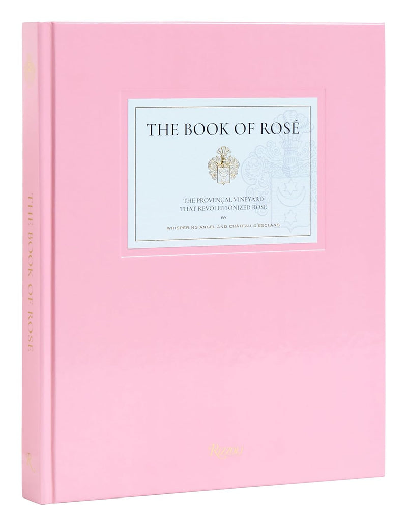The Book of Rosé: The Provençal Vineyard That Revolutionized Rosé By Whispering Angel and Château D&