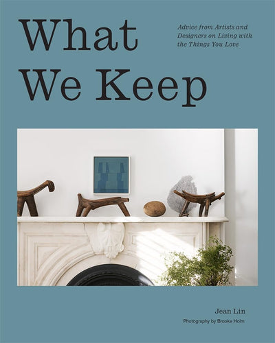What We Keep: Advice from Artists and Designers on Living with the Things You Love | Hardcover BOOK Abrams  Paper Skyscraper Gift Shop Charlotte