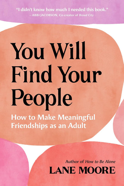 You Will Find Your People: How to Make Meaningful Friendships as an Adult | Hardcover BOOK Abrams  Paper Skyscraper Gift Shop Charlotte