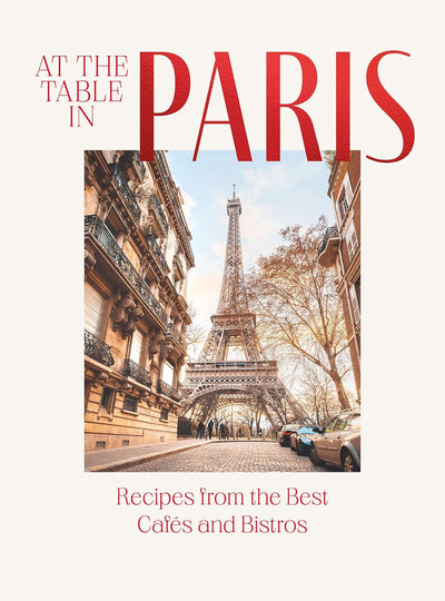 At the Table in Paris: Recipes from the Best Cafés and Bistros BOOK Chronicle  Paper Skyscraper Gift Shop Charlotte