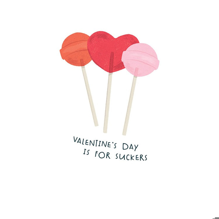 Valentines is For Suckers Greeting Card