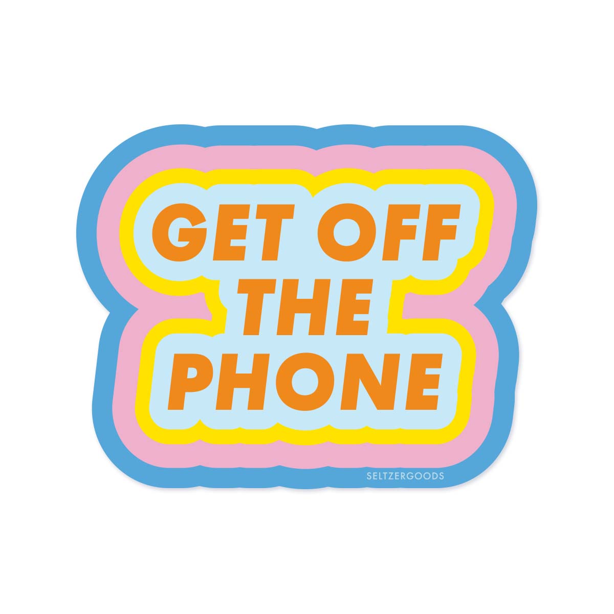 Get Off The Phone Sticker Stickers Seltzer Goods  Paper Skyscraper Gift Shop Charlotte