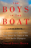 The Boys in the Boat: Nine Americans and Their Epic Quest for Gold at the 1936 Berlin Olympics | Hardcover