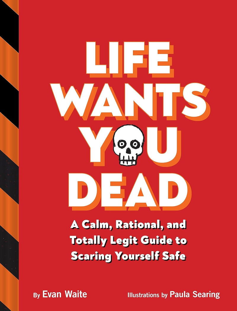 Life Wants You Dead: A Calm, Rational, and Totally Legit Guide to Scaring Yourself Safe BOOK Chronicle  Paper Skyscraper Gift Shop Charlotte