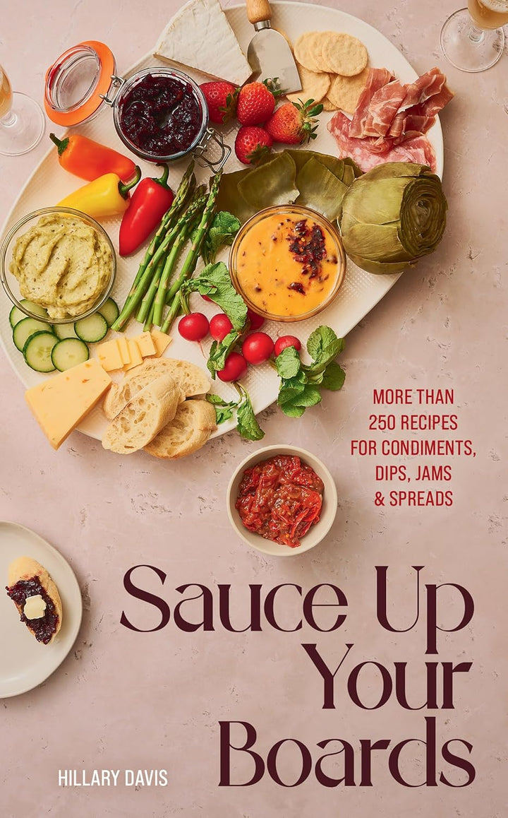 Sauce Up Your Boards: More Than 250 Recipes for Condiments, Dips, Jams & Spreads BOOK Gibbs Smith  Paper Skyscraper Gift Shop Charlotte